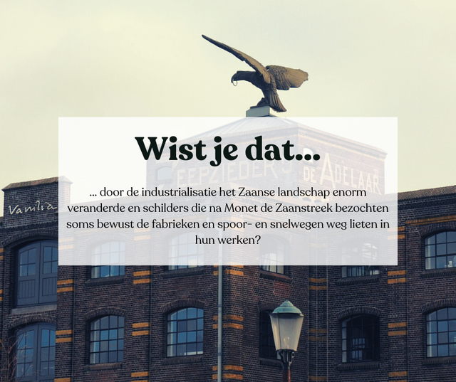 Voormalige Zeepfabriek de Adelaar uit 1908 in Wormerveer. In de afbeelding staat de tekst: wist je dat door de industrialisatie het Zaanse landschap enorm veranderde en schilders die na Monet de Zaanstreek bezochten soms bewust de fabrieken en spoor- en snelwegen weg lieten in hun werken?